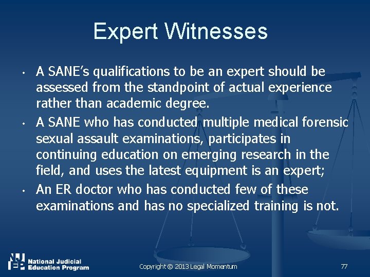 Expert Witnesses • • • A SANE’s qualifications to be an expert should be