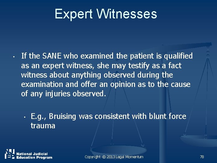 Expert Witnesses • If the SANE who examined the patient is qualified as an