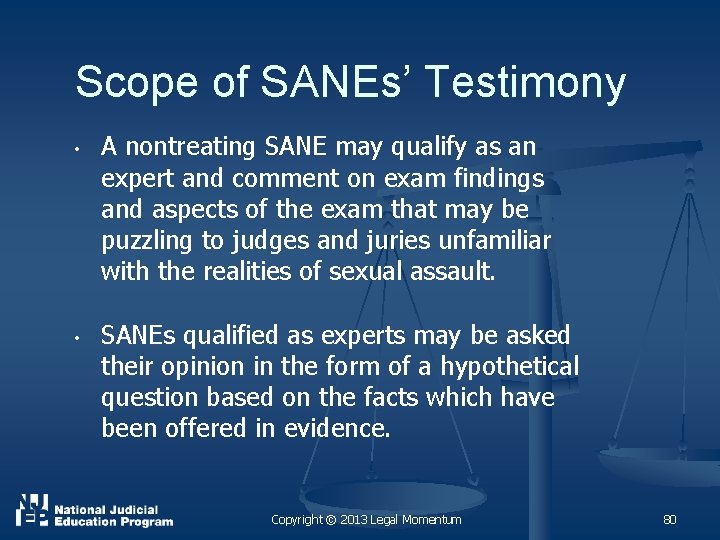 Scope of SANEs’ Testimony • • A nontreating SANE may qualify as an expert