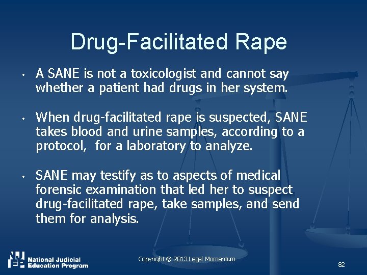 Drug-Facilitated Rape • • • A SANE is not a toxicologist and cannot say