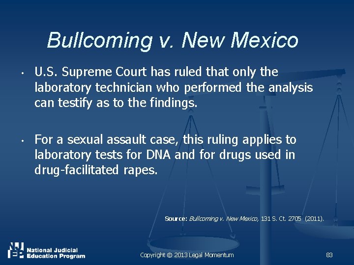 Bullcoming v. New Mexico • • U. S. Supreme Court has ruled that only