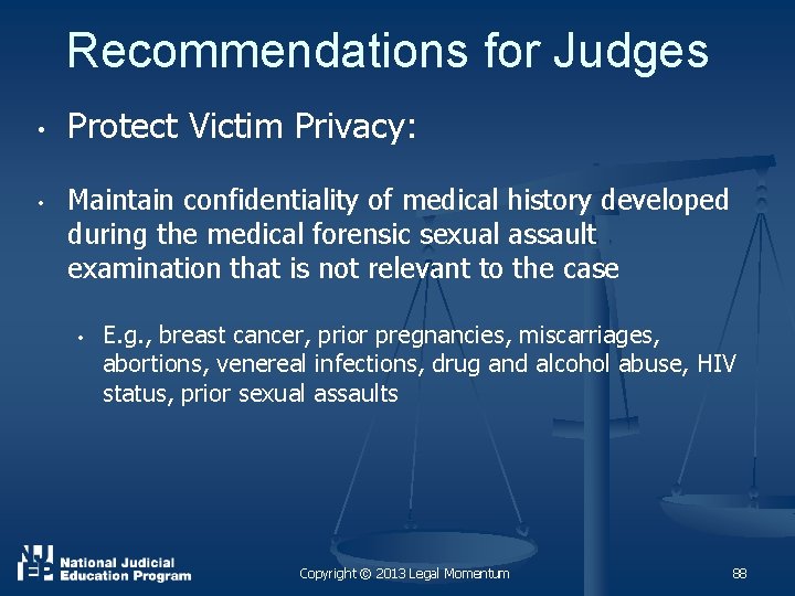 Recommendations for Judges • • Protect Victim Privacy: Maintain confidentiality of medical history developed