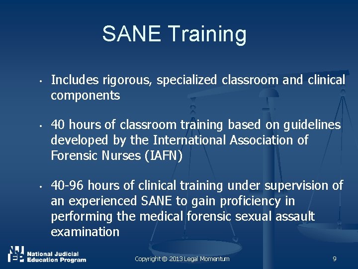 SANE Training • • • Includes rigorous, specialized classroom and clinical components 40 hours