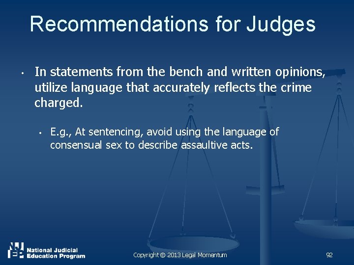 Recommendations for Judges • In statements from the bench and written opinions, utilize language