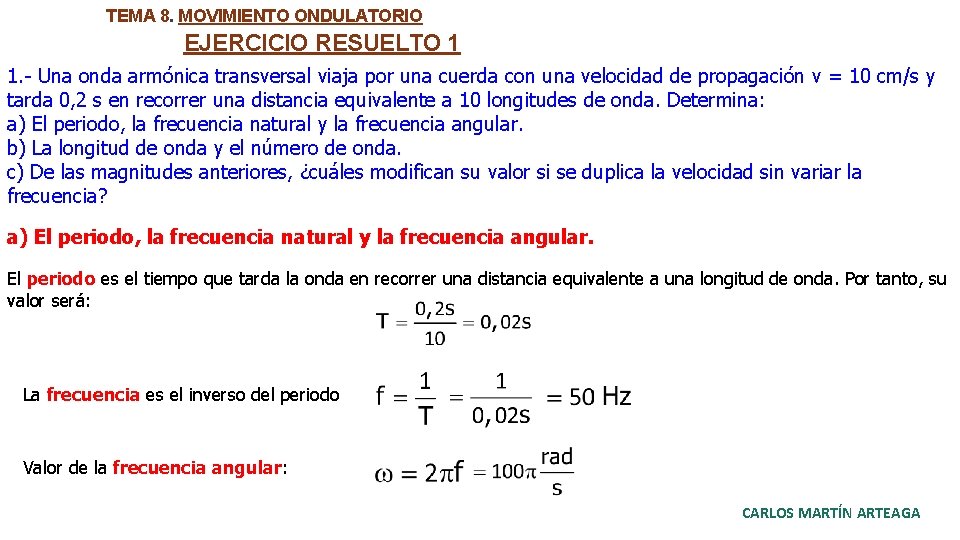 TEMA 8. MOVIMIENTO ONDULATORIO EJERCICIO RESUELTO 1 1. - Una onda armónica transversal viaja