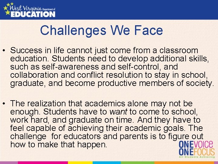 Challenges We Face • Success in life cannot just come from a classroom education.