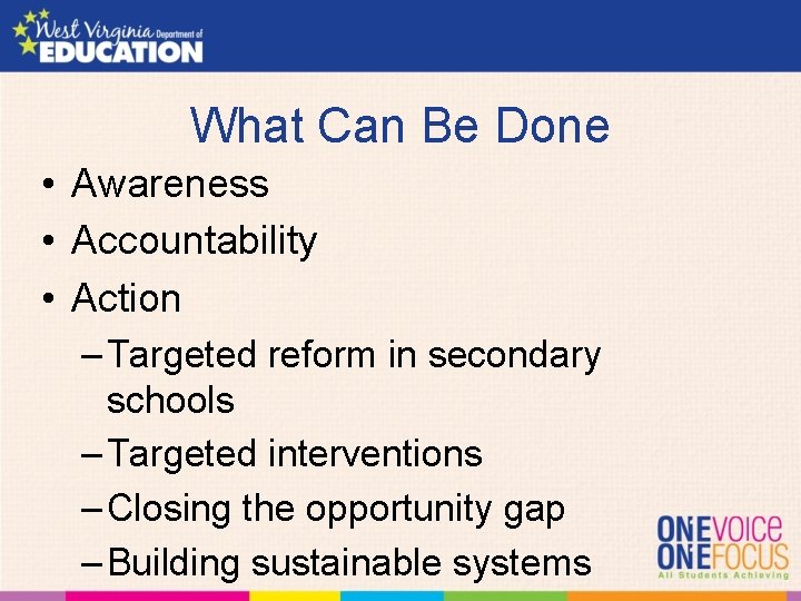 What Can Be Done • Awareness • Accountability • Action – Targeted reform in
