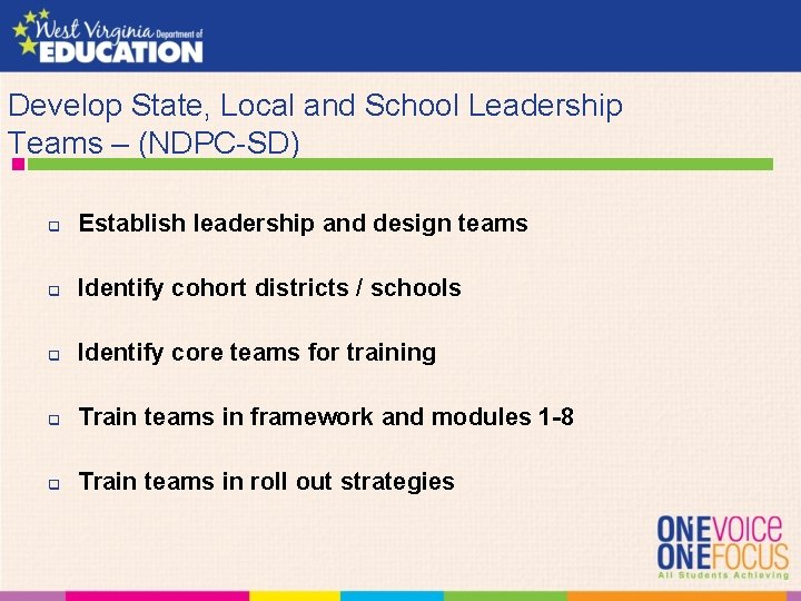 Develop State, Local and School Leadership Teams – (NDPC-SD) q Establish leadership and design