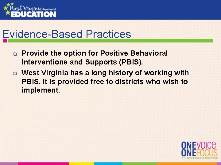 Evidence-Based Practices q q Provide the option for Positive Behavioral Interventions and Supports (PBIS).
