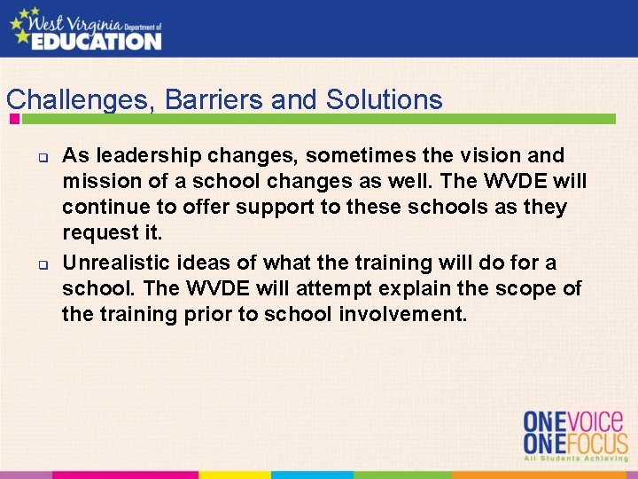 Challenges, Barriers and Solutions q q As leadership changes, sometimes the vision and mission