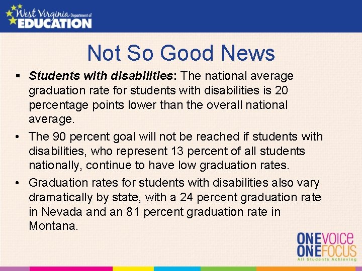 Not So Good News § Students with disabilities: The national average graduation rate for