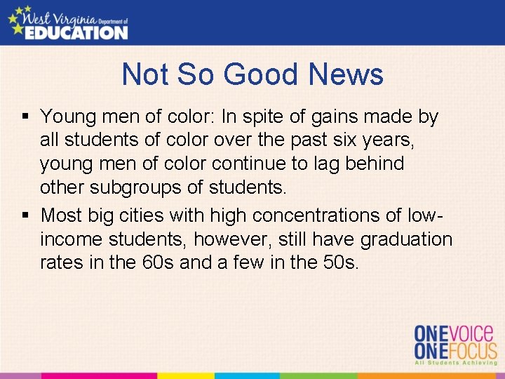 Not So Good News § Young men of color: In spite of gains made