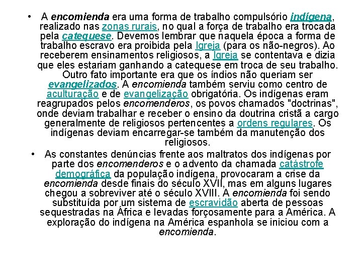  • A encomienda era uma forma de trabalho compulsório indígena, realizado nas zonas