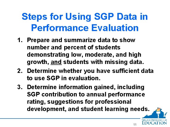 Steps for Using SGP Data in Performance Evaluation 1. Prepare and summarize data to