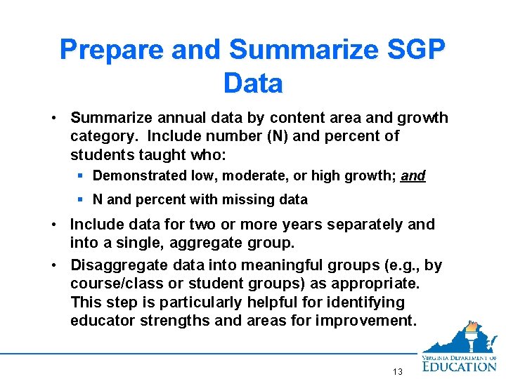 Prepare and Summarize SGP Data • Summarize annual data by content area and growth