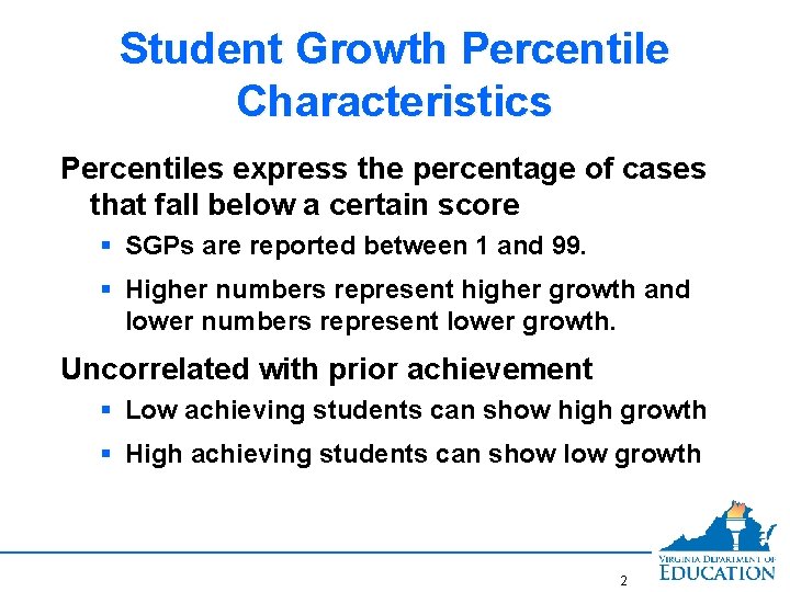 Student Growth Percentile Characteristics Percentiles express the percentage of cases that fall below a