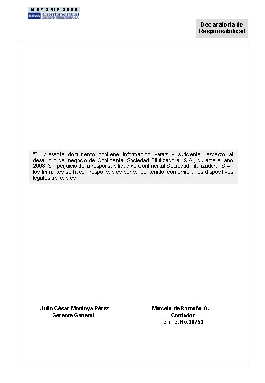 MEMORIA 2008 Declaratoria de Responsabilidad "El presente documento contiene información veraz y suficiente respecto