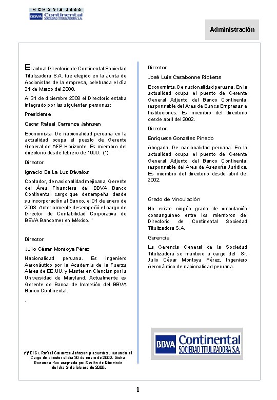 MEMORIA 2008 Administración El actual Directorio de Continental Sociedad Director Titulizadora S. A. fue