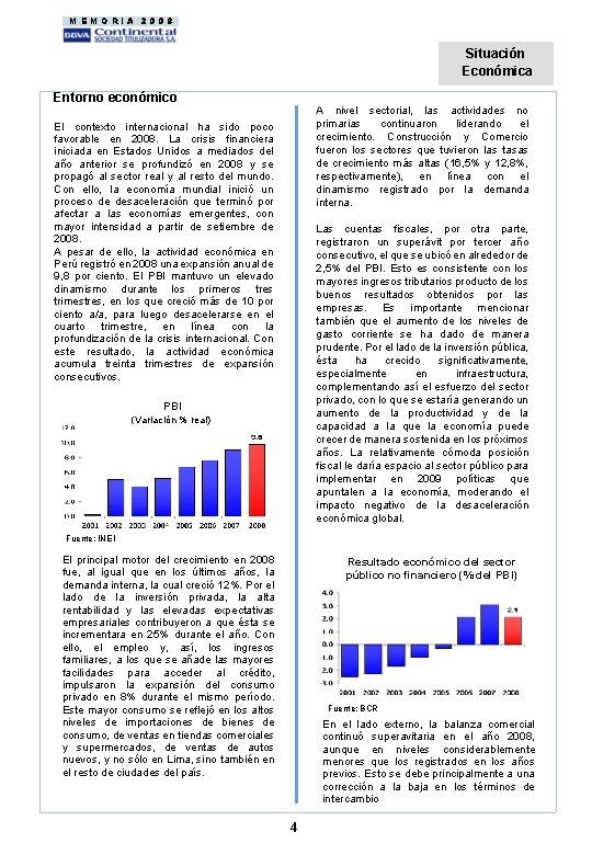 MEMORIA 2008 Situación Económica Entorno económico A nivel sectorial, las actividades no primarias continuaron