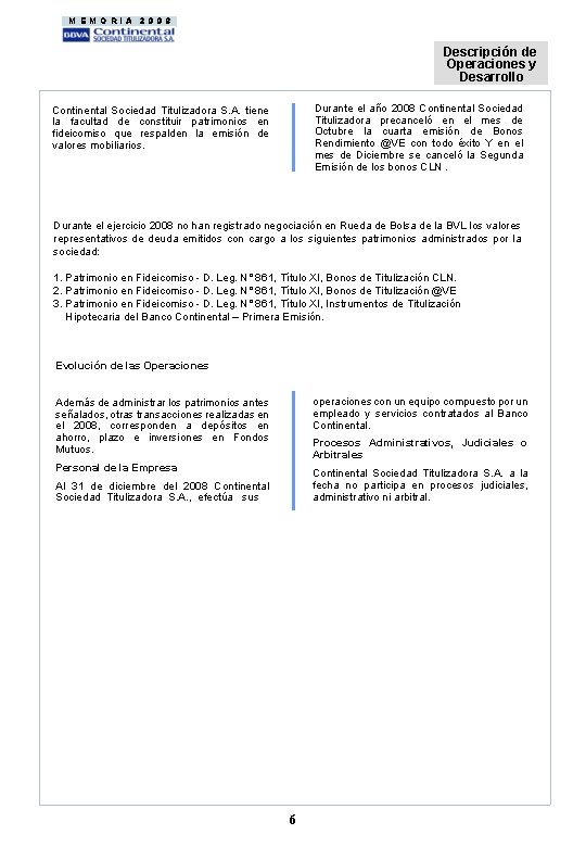 MEMORIA 2008 Descripción de Operaciones y Desarrollo Durante el año 2008 Continental Sociedad Titulizadora