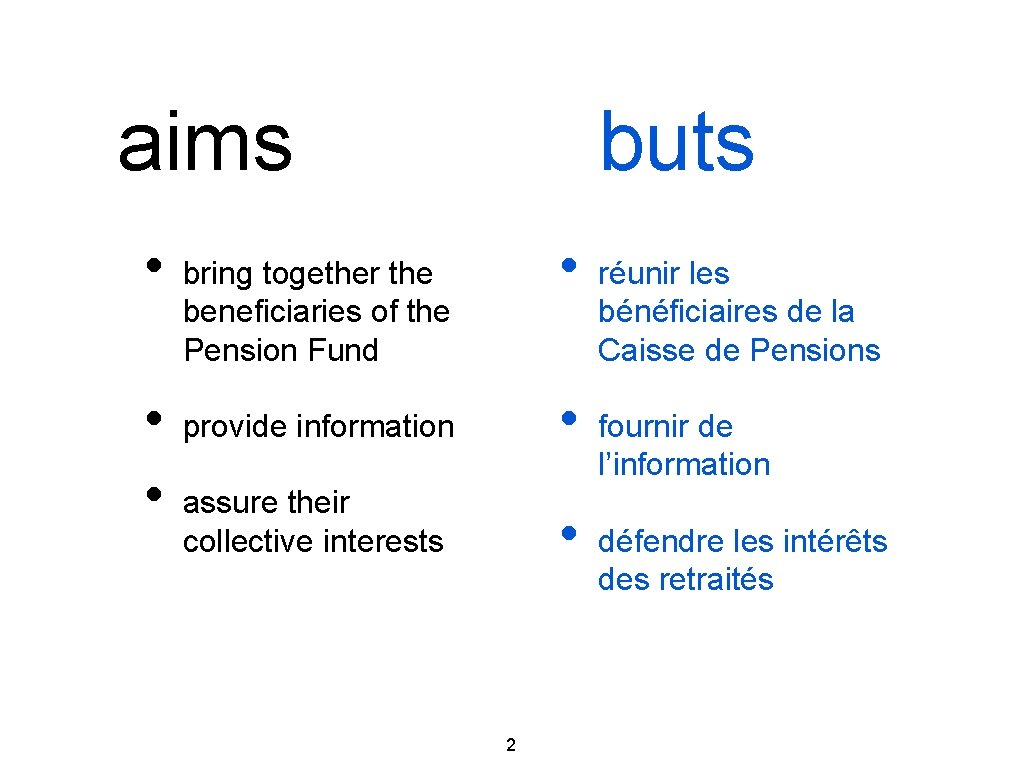 aims • • • buts • bring together the beneficiaries of the Pension Fund