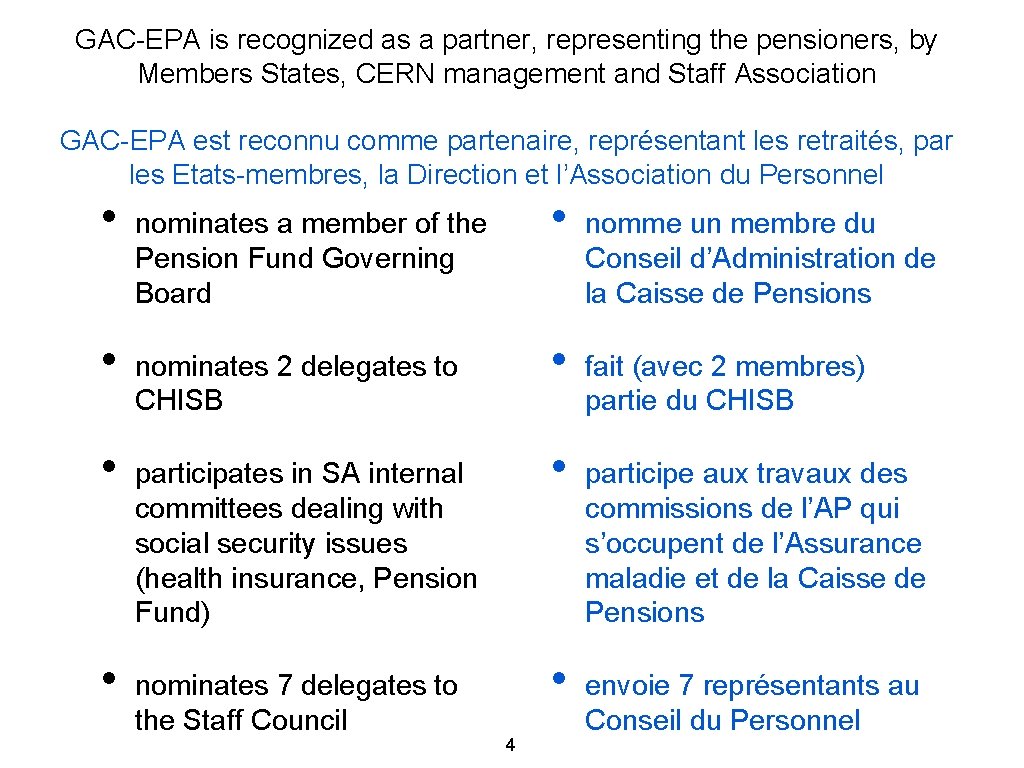 GAC-EPA is recognized as a partner, representing the pensioners, by Members States, CERN management