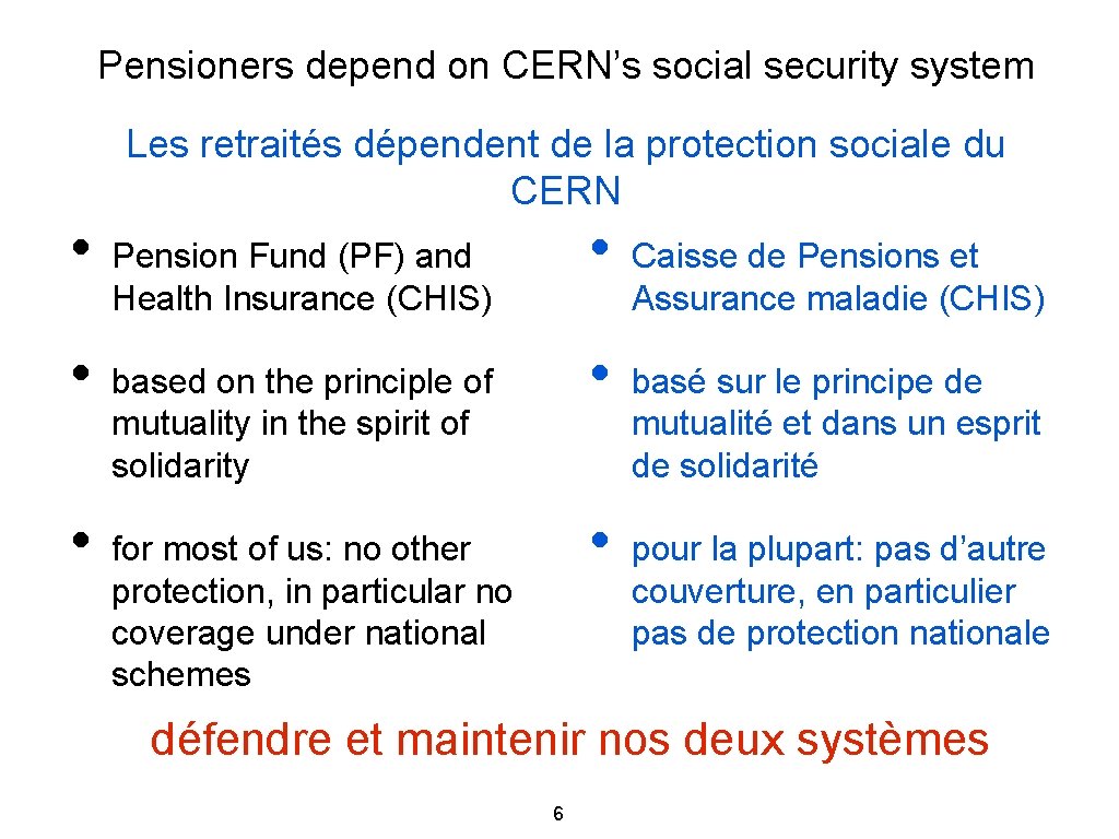Pensioners depend on CERN’s social security system Les retraités dépendent de la protection sociale