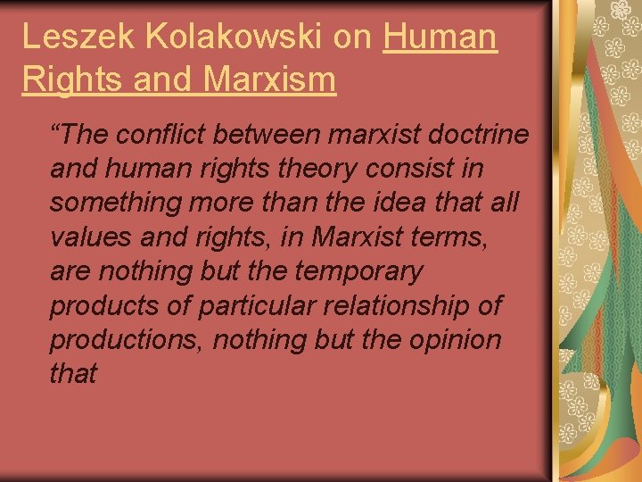 Leszek Kolakowski on Human Rights and Marxism “The conflict between marxist doctrine and human