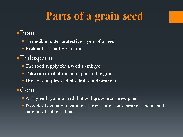 Parts of a grain seed § Bran § The edible, outer protective layers of