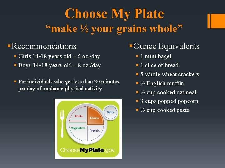 Choose My Plate “make ½ your grains whole” § Recommendations § Girls 14 -18