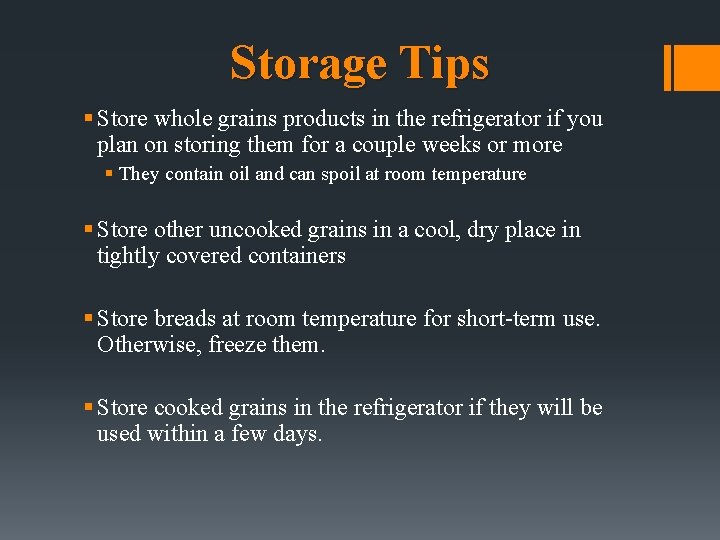 Storage Tips § Store whole grains products in the refrigerator if you plan on