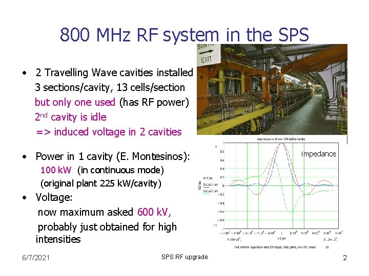 800 MHz RF system in the SPS • 2 Travelling Wave cavities installed 3 800 MHz RF system in the SPS • 2 Travelling Wave cavities installed 3