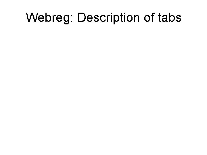 Webreg: Description of tabs • Hostname: = P(University Number of client) • Mac: =