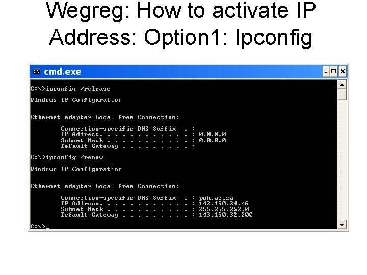 Wegreg: How to activate IP Address: Option 1: Ipconfig 