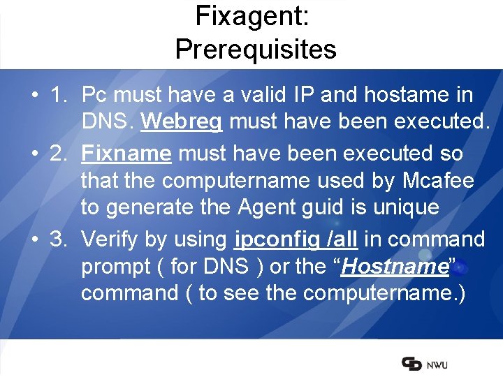Fixagent: Prerequisites • 1. Pc must have a valid IP and hostame in DNS.