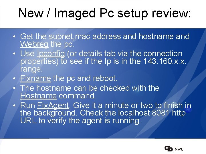 New / Imaged Pc setup review: • Get the subnet, mac address and hostname