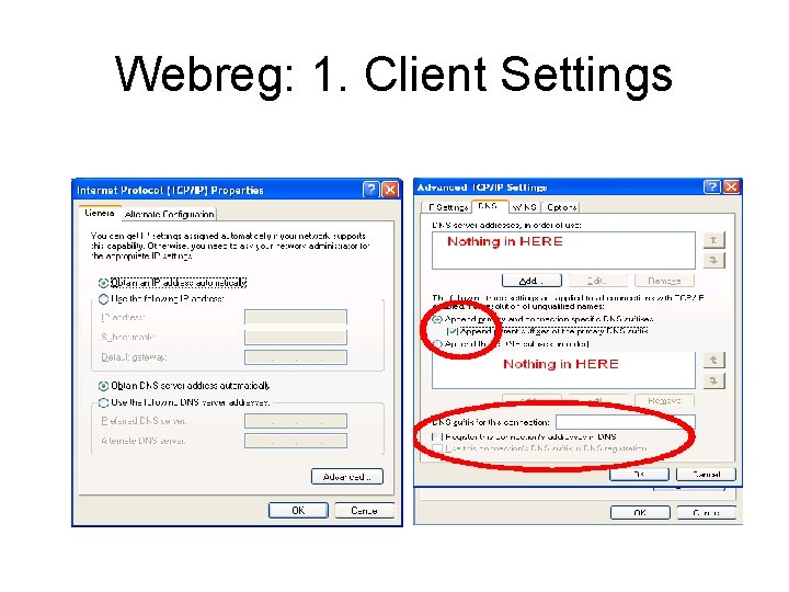 Webreg: 1. Client Settings • The Tcpip Properties and under Advanced, the DNS tab