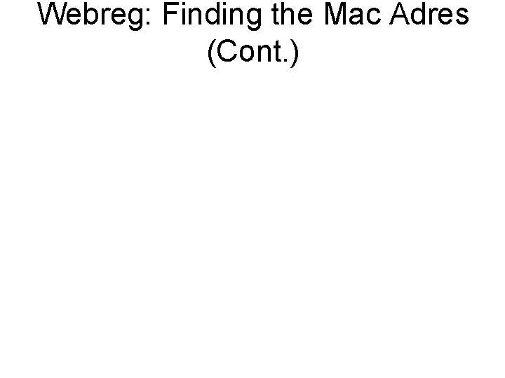 Webreg: Finding the Mac Adres (Cont. ) 2. Right Click Local Area Connection under