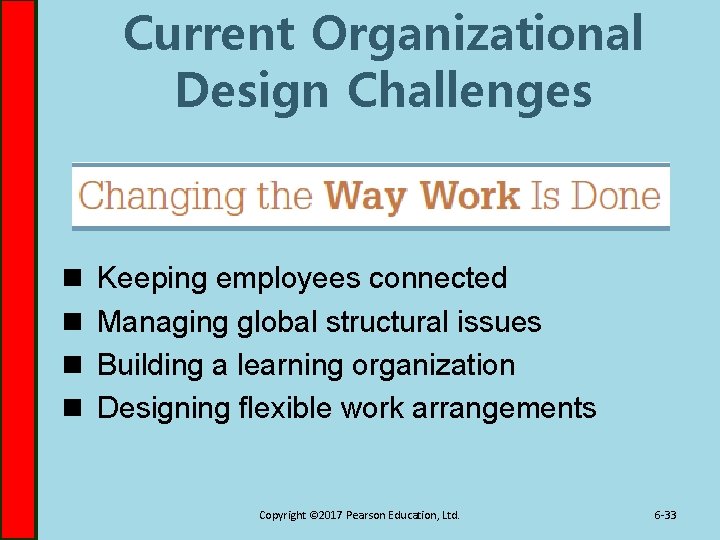 Current Organizational Design Challenges n n Keeping employees connected Managing global structural issues Building