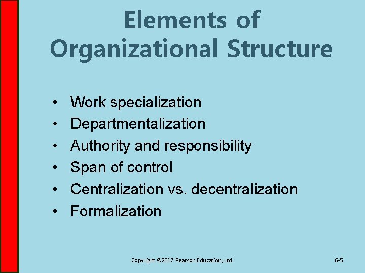 Elements of Organizational Structure • • • Work specialization Departmentalization Authority and responsibility Span