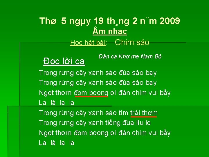 Thø 5 ngµy 19 th¸ng 2 n¨m 2009 m nhạc Học hát bài: Chim