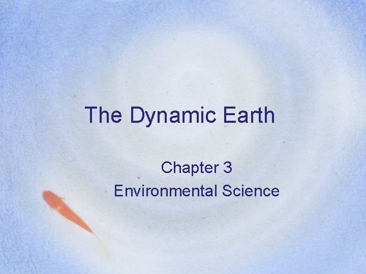 The Dynamic Earth Chapter 3 Environmental Science 