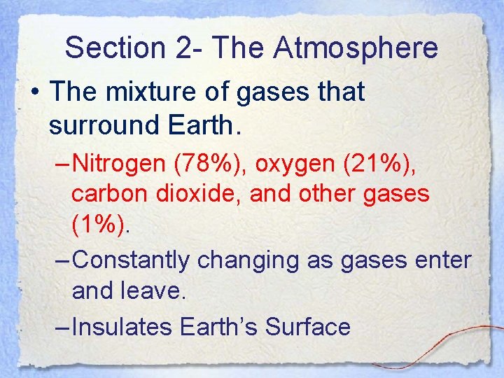 Section 2 - The Atmosphere • The mixture of gases that surround Earth. –