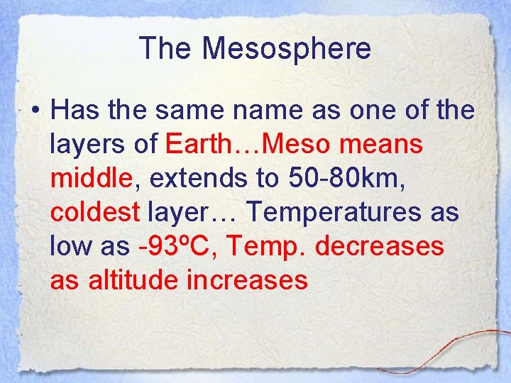 The Mesosphere • Has the same name as one of the layers of Earth…Meso