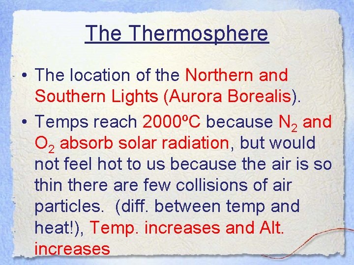 The Thermosphere • The location of the Northern and Southern Lights (Aurora Borealis). •