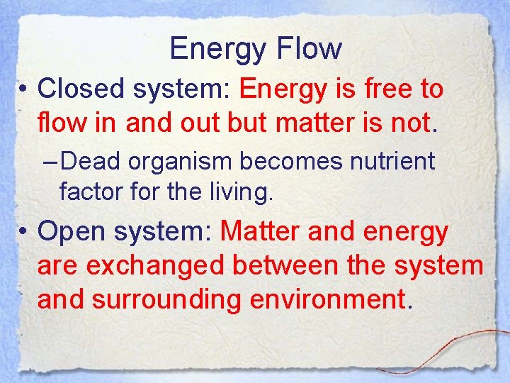Energy Flow • Closed system: Energy is free to flow in and out but