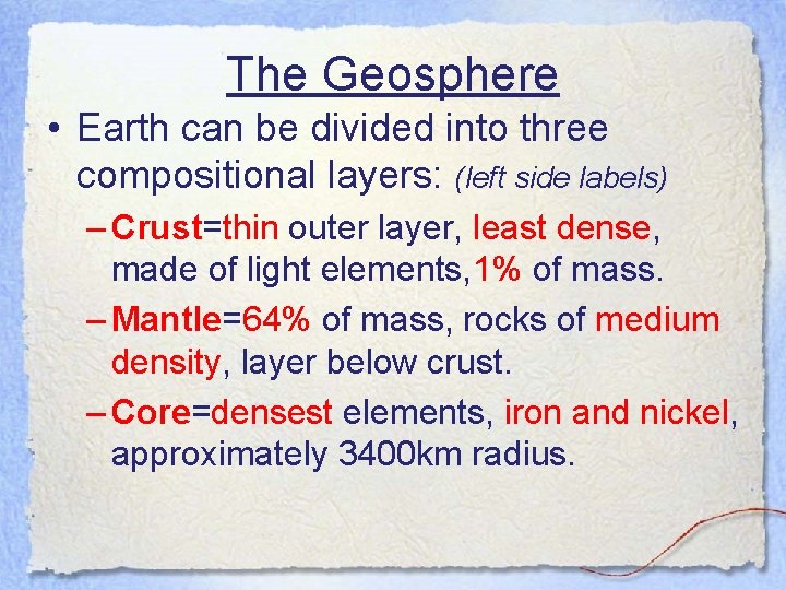 The Geosphere • Earth can be divided into three compositional layers: (left side labels)