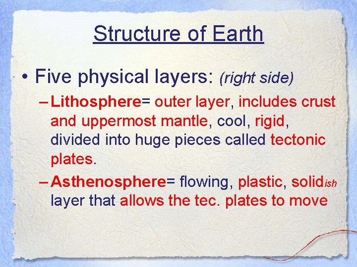 Structure of Earth • Five physical layers: (right side) – Lithosphere= outer layer, includes