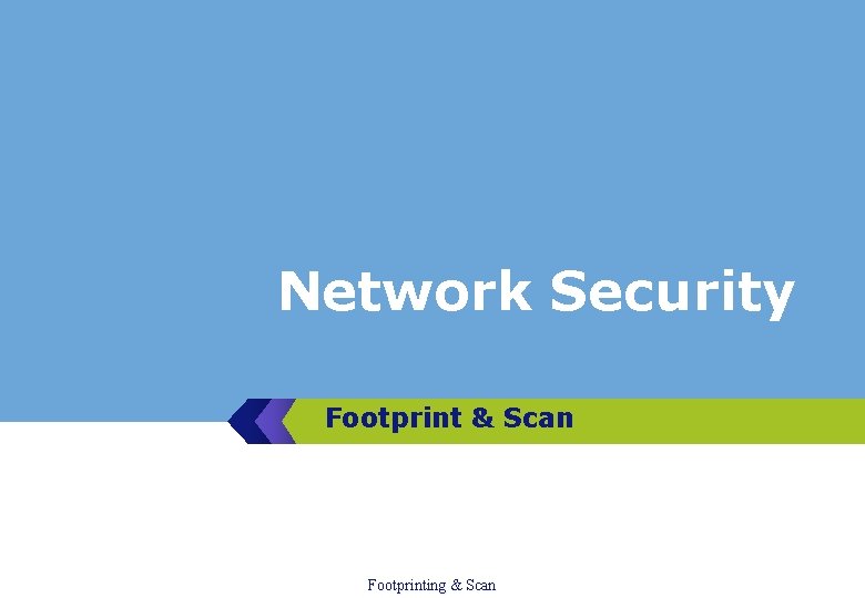 Network Security Footprint & Scan Footprinting & Scan 