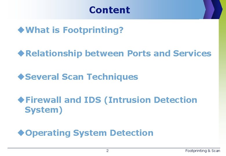 Content u. What is Footprinting? u. Relationship between Ports and Services u. Several Scan